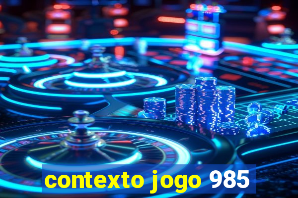 contexto jogo 985